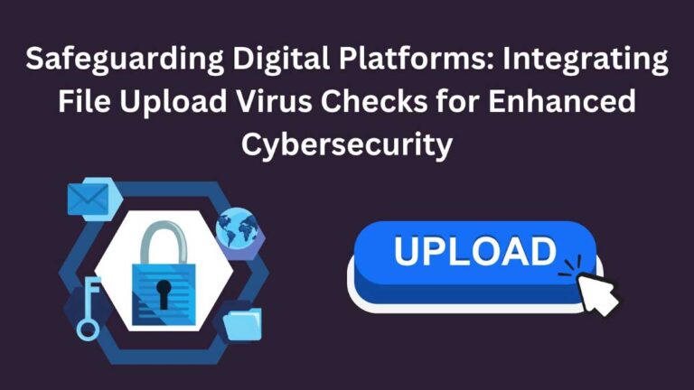 Enhancing Digital Security: Virus Scans for Safer File Uploads