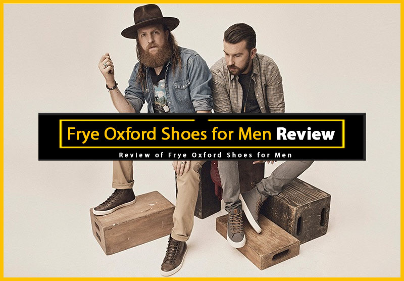 Review of Frye Oxford Shoes for Men