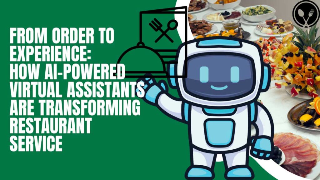 How AI-Powered Virtual Assistants are Transforming Restaurant Service