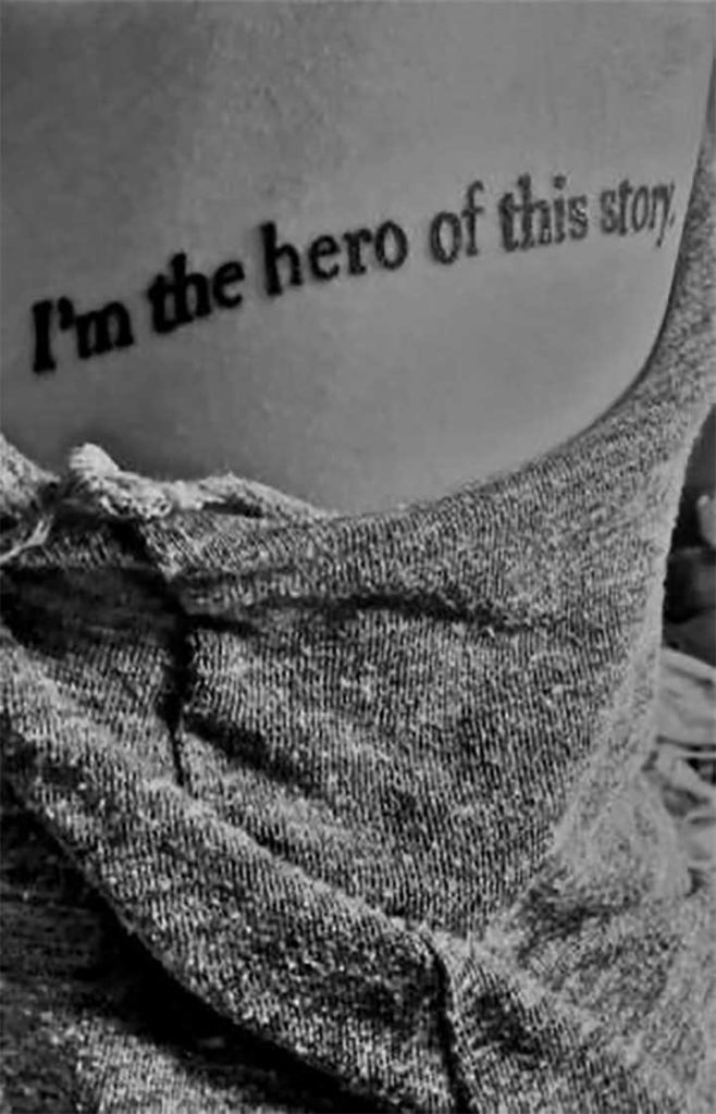 I Am the Hero of this Story Tattoo