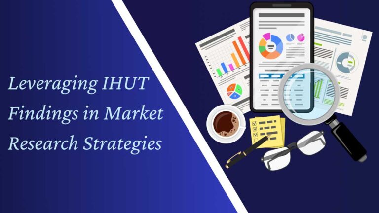 Leveraging IHUT Findings in Market Research Strategies