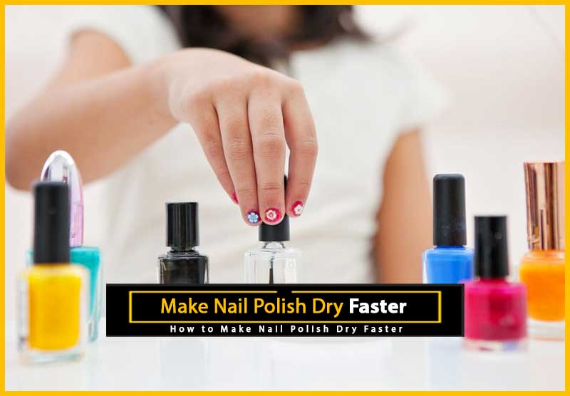 How to Make Nail Polish Dry Faster