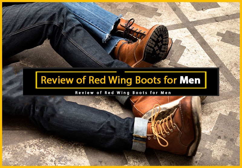 Red Wing Boots for Men Review