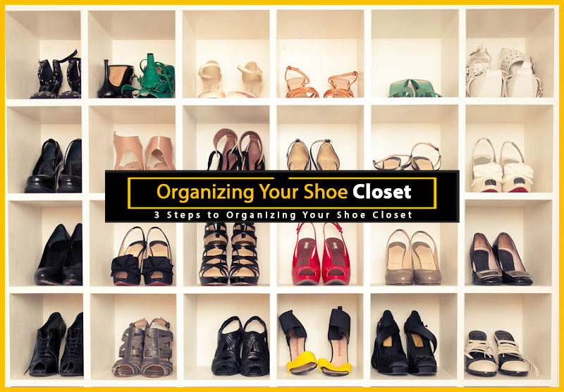 How To Organize Your Shoe Closet