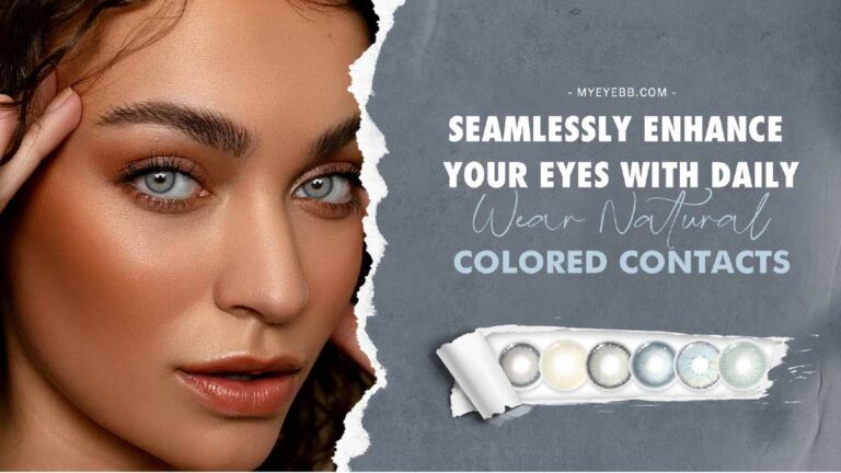 Seamlessly Enhance Your Eyes with Daily Wear Natural Colored Contacts