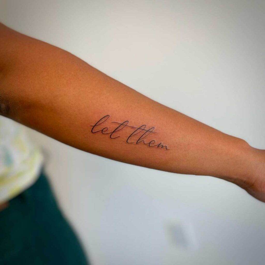 Variations of the Let Them Tattoo Phrase